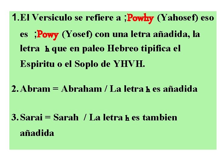 1. El Versiculo se refiere a ; Powhy (Yahosef) eso es ; Powy (Yosef)