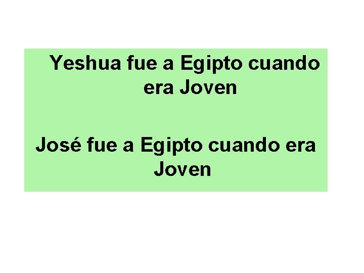 Yeshua fue a Egipto cuando era Joven José fue a Egipto cuando era Joven