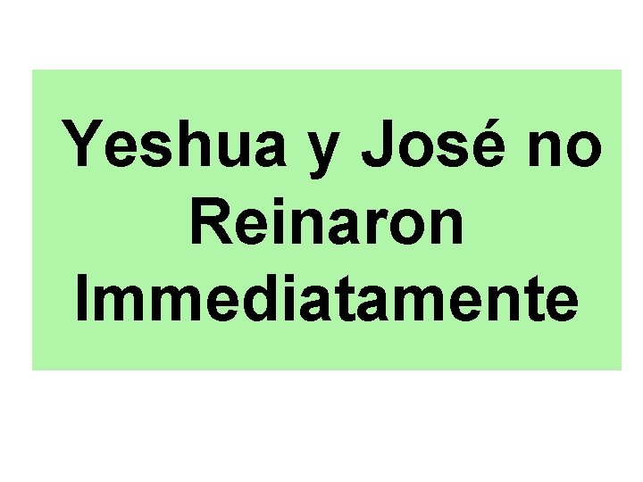 Yeshua y José no Reinaron Immediatamente 