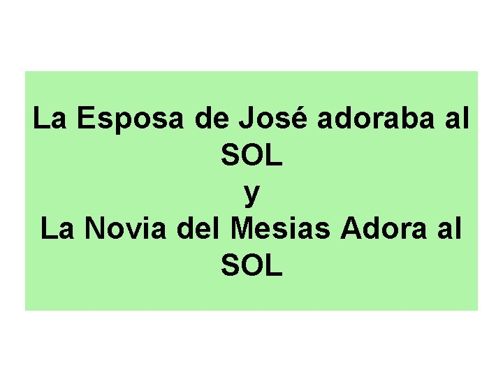 La Esposa de José adoraba al SOL y La Novia del Mesias Adora al