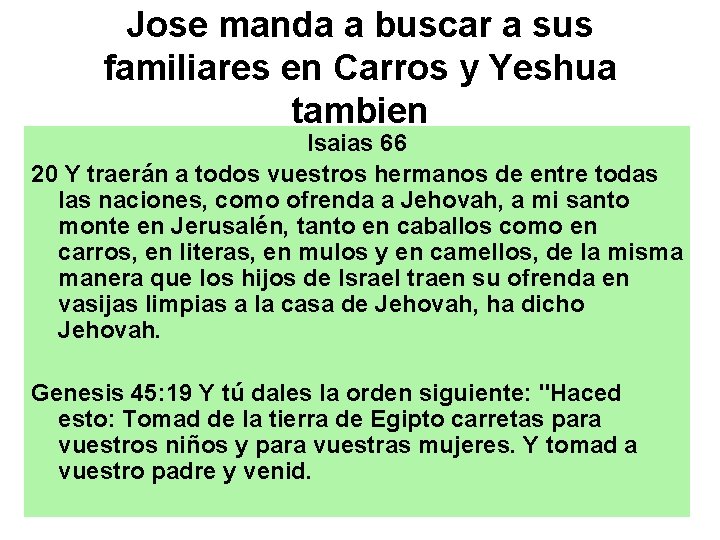 Jose manda a buscar a sus familiares en Carros y Yeshua tambien Isaias 66