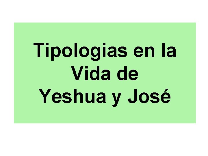 Tipologias en la Vida de Yeshua y José 