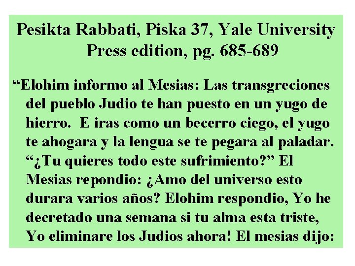 Pesikta Rabbati, Piska 37, Yale University Press edition, pg. 685 -689 “Elohim informo al