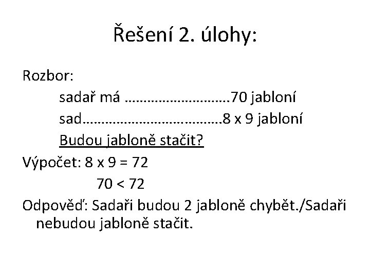 Řešení 2. úlohy: Rozbor: sadař má ……………. 70 jabloní sad………………. 8 x 9 jabloní