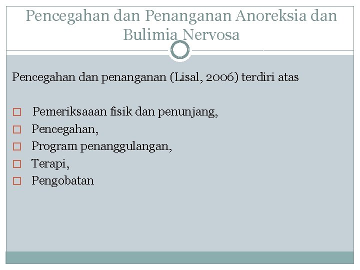 Pencegahan dan Penanganan Anoreksia dan Bulimia Nervosa Pencegahan dan penanganan (Lisal, 2006) terdiri atas