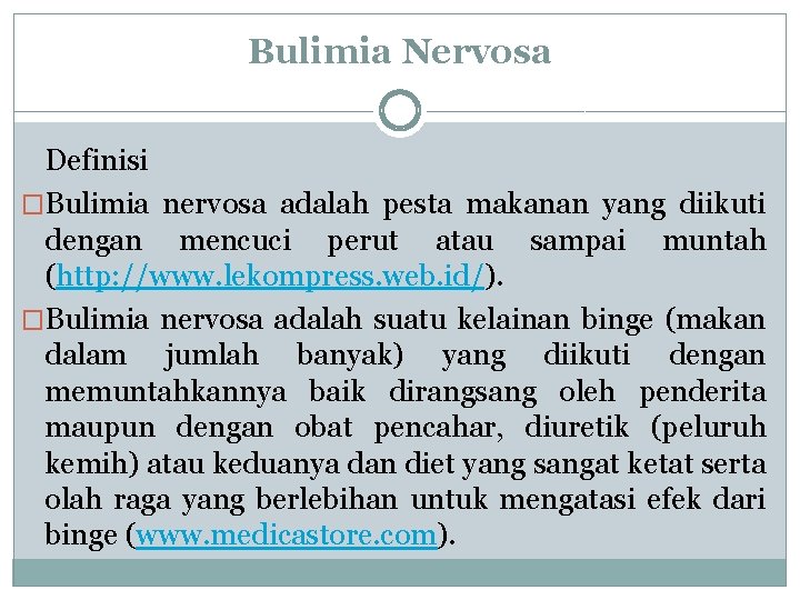 Bulimia Nervosa Definisi �Bulimia nervosa adalah pesta makanan yang diikuti dengan mencuci perut atau