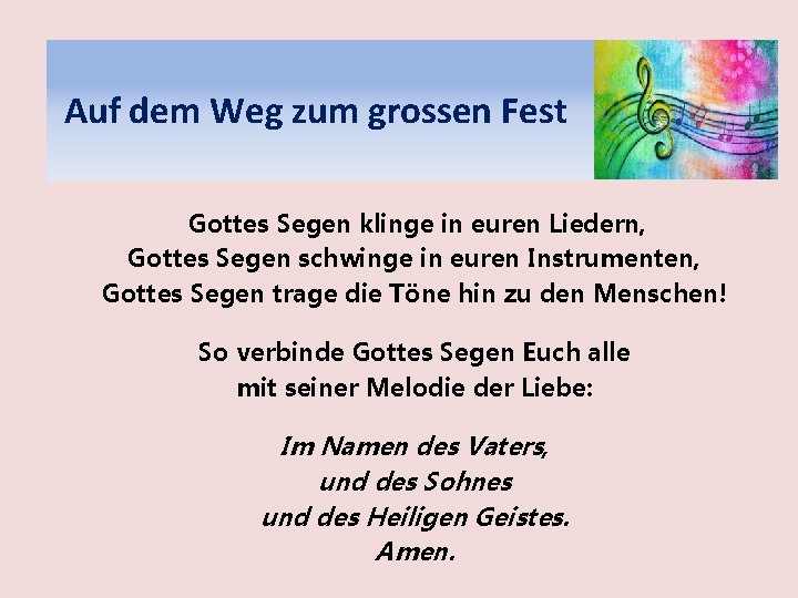 Auf dem Weg zum grossen Fest Gottes Segen klinge in euren Liedern, Gottes Segen