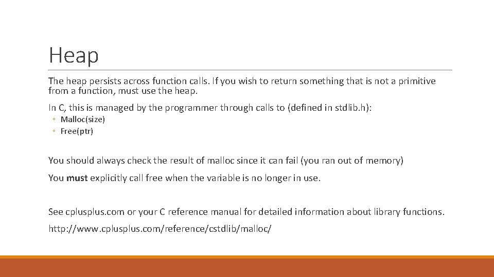 Heap The heap persists across function calls. If you wish to return something that