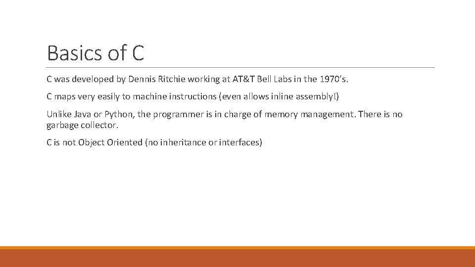 Basics of C C was developed by Dennis Ritchie working at AT&T Bell Labs