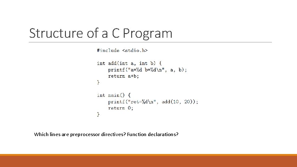 Structure of a C Program Which lines are preprocessor directives? Function declarations? 