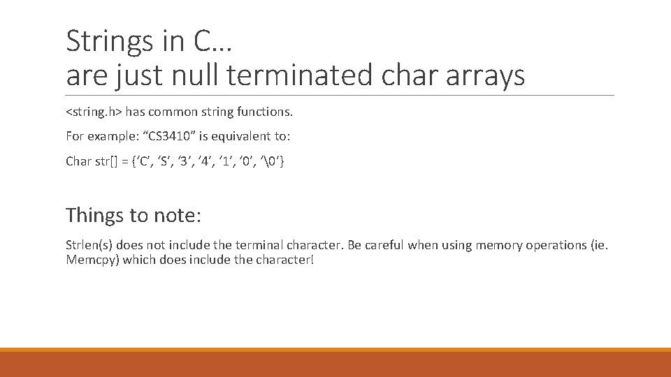 Strings in C… are just null terminated char arrays <string. h> has common string