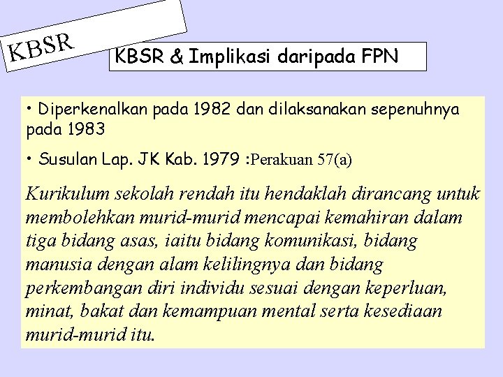 R S B K KBSR & Implikasi daripada FPN • Diperkenalkan pada 1982 dan