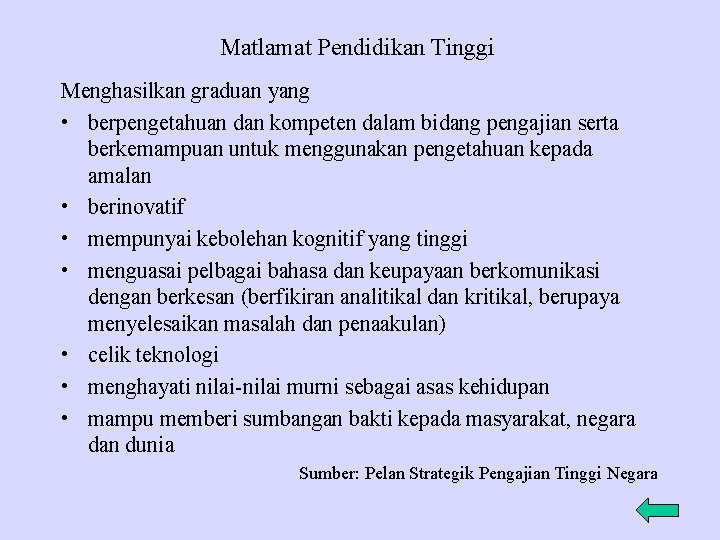 Matlamat Pendidikan Tinggi Menghasilkan graduan yang • berpengetahuan dan kompeten dalam bidang pengajian serta