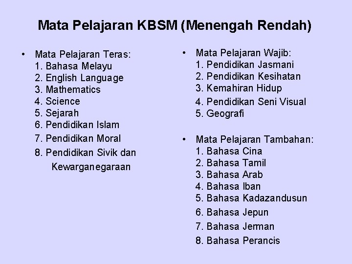 Mata Pelajaran KBSM (Menengah Rendah) • Mata Pelajaran Teras: 1. Bahasa Melayu 2. English