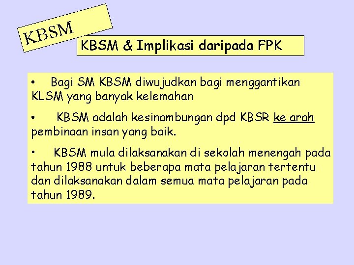 M S B K KBSM & Implikasi daripada FPK • Bagi SM KBSM diwujudkan