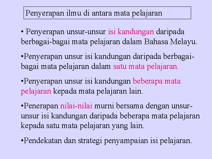 Penyerapan ilmu di antara mata pelajaran • Penyerapan unsur-unsur isi kandungan daripada berbagai-bagai mata