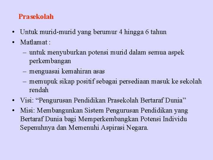 Prasekolah • Untuk murid-murid yang berumur 4 hingga 6 tahun • Matlamat : –