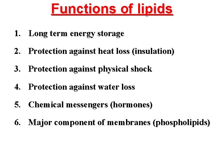 Functions of lipids 1. Long term energy storage 2. Protection against heat loss (insulation)