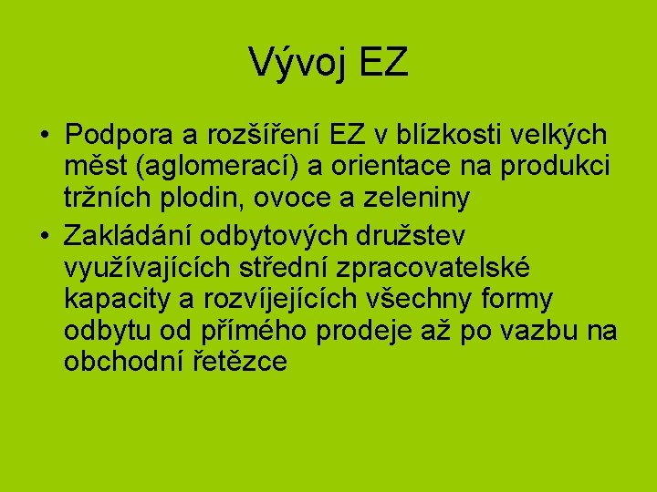 Vývoj EZ • Podpora a rozšíření EZ v blízkosti velkých měst (aglomerací) a orientace