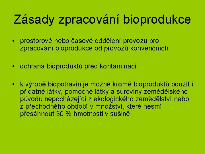 Zásady zpracování bioprodukce • prostorové nebo časové oddělení provozů pro zpracování bioprodukce od provozů