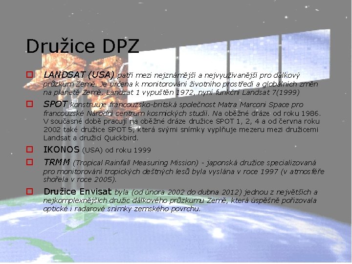 Družice DPZ o LANDSAT (USA) o SPOT o o IKONOS (USA) od roku 1999