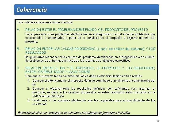 Coherencia Este criterio se basa en analizar si existe: A. RELACION ENTRE EL PROBLEMA