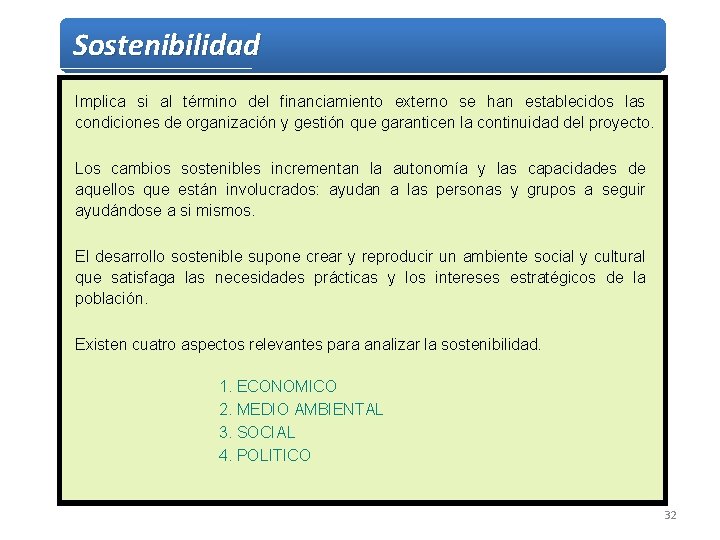 Sostenibilidad Implica si al término del financiamiento externo se han establecidos las condiciones de