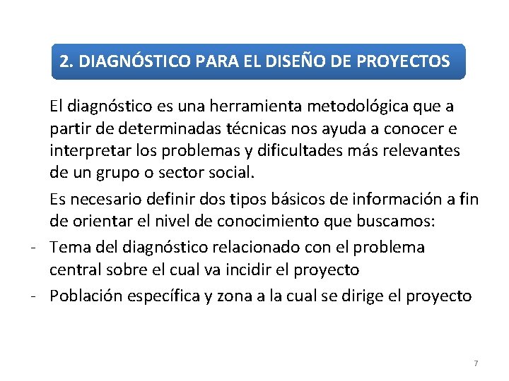 2. DIAGNÓSTICO PARA EL DISEÑO DE PROYECTOS El diagnóstico es una herramienta metodológica que