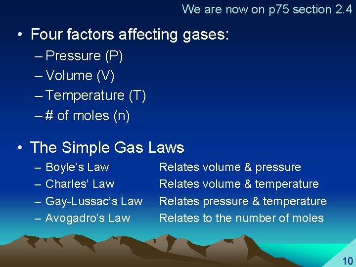 We are now on p 75 section 2. 4 • Four factors affecting gases: