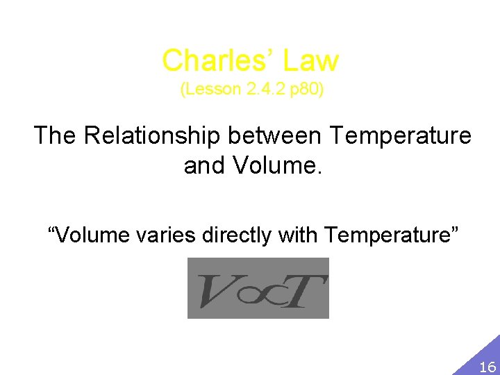 Charles’ Law (Lesson 2. 4. 2 p 80) The Relationship between Temperature and Volume.