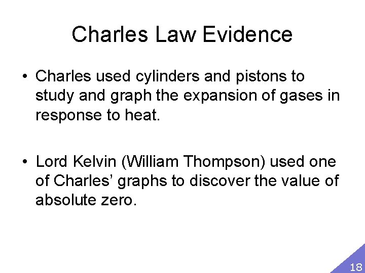 Charles Law Evidence • Charles used cylinders and pistons to study and graph the