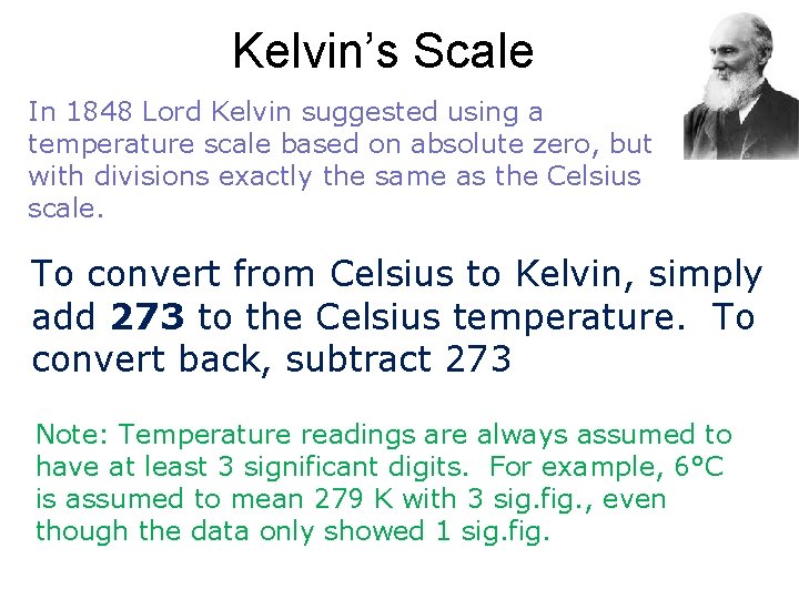 Kelvin’s Scale In 1848 Lord Kelvin suggested using a temperature scale based on absolute