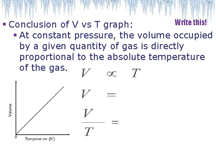 Write this! § Conclusion of V vs T graph: § At constant pressure, the