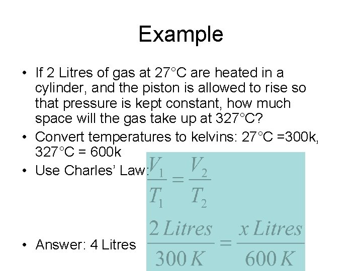 Example • If 2 Litres of gas at 27°C are heated in a cylinder,