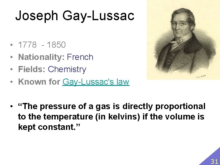 Joseph Gay-Lussac • • 1778 - 1850 Nationality: French Fields: Chemistry Known for Gay-Lussac's