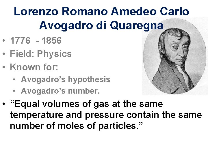 Lorenzo Romano Amedeo Carlo Avogadro di Quaregna • 1776 - 1856 • Field: Physics