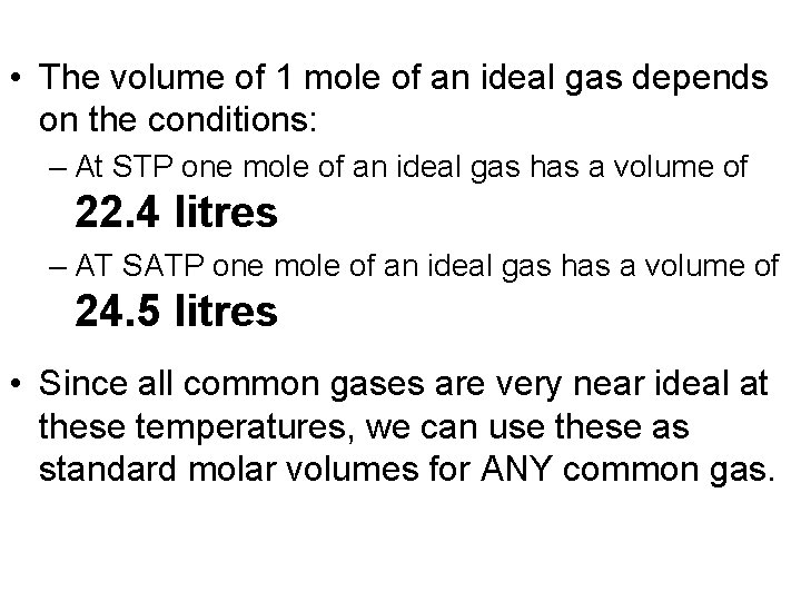  • The volume of 1 mole of an ideal gas depends on the