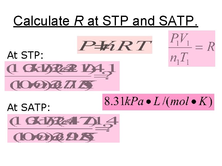 Calculate R at STP and SATP. At STP: At SATP: 