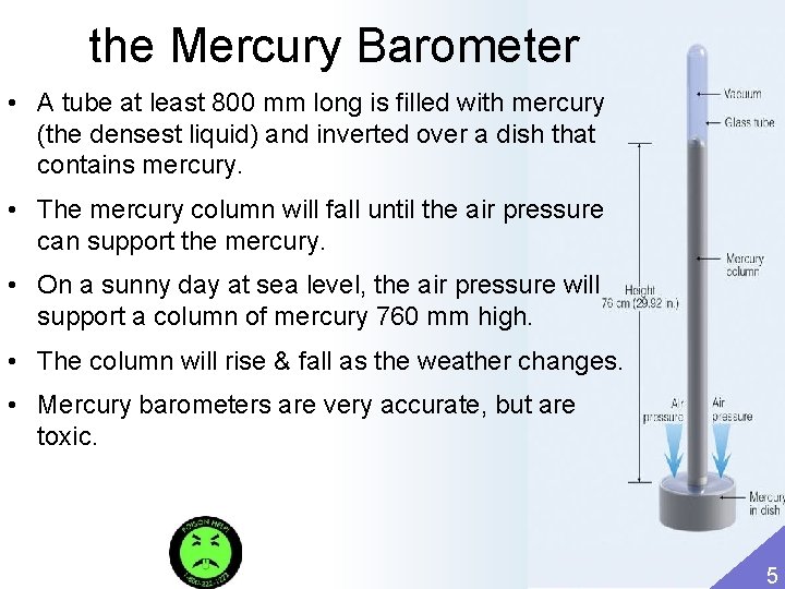 the Mercury Barometer • A tube at least 800 mm long is filled with