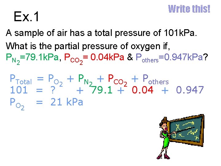 Ex. 1 Write this! A sample of air has a total pressure of 101