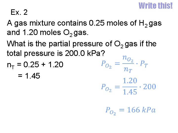 Ex. 2 Write this! A gas mixture contains 0. 25 moles of H 2