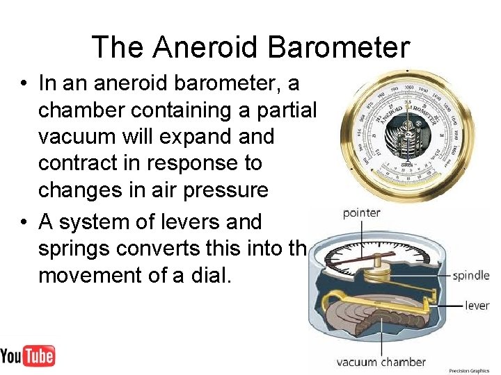 The Aneroid Barometer • In an aneroid barometer, a chamber containing a partial vacuum