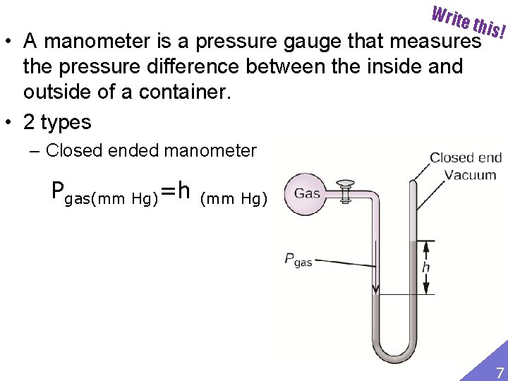 Write this! • A manometer is a pressure gauge that measures the pressure difference