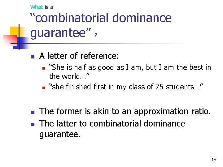 What is a “combinatorial dominance guarantee” ? n A letter of reference: n n