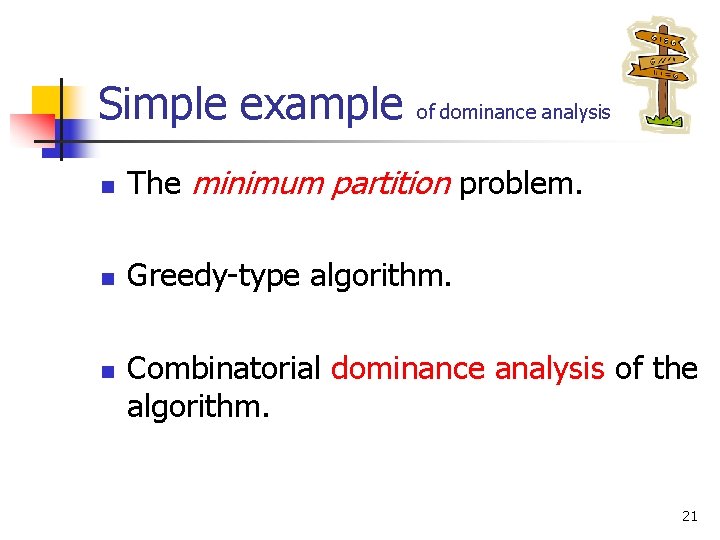Simple example of dominance analysis n The minimum partition problem. n Greedy-type algorithm. n
