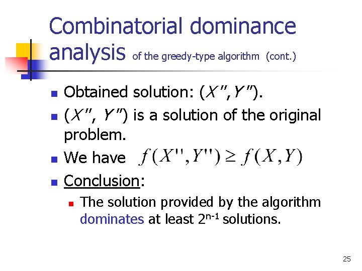 Combinatorial dominance analysis of the greedy-type algorithm (cont. ) n n Obtained solution: (X