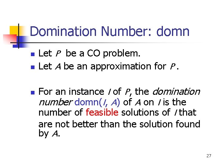 Domination Number: domn n Let P be a CO problem. Let A be an