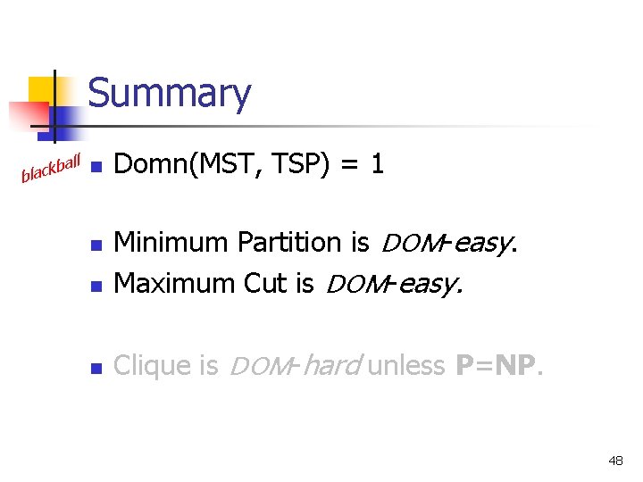 Summary all n b k c bla Domn(MST, TSP) = 1 n Minimum Partition