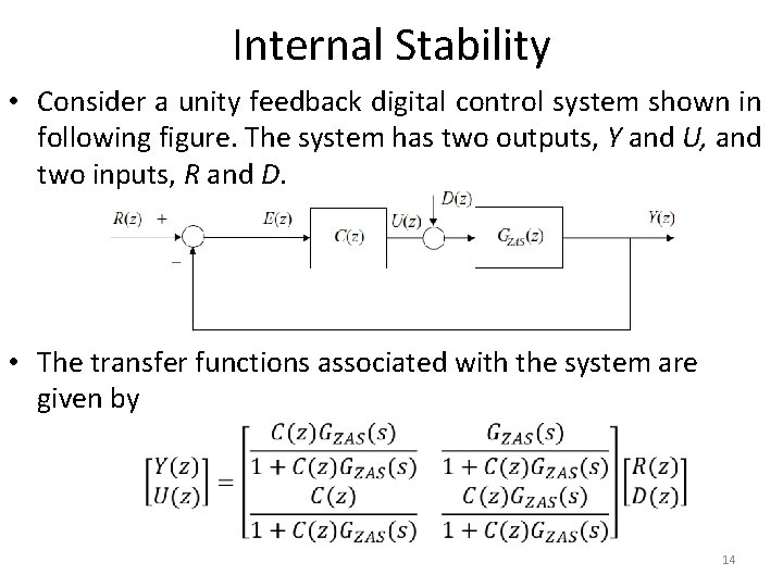 Internal Stability • Consider a unity feedback digital control system shown in following figure.