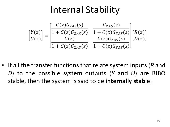Internal Stability • If all the transfer functions that relate system inputs (R and